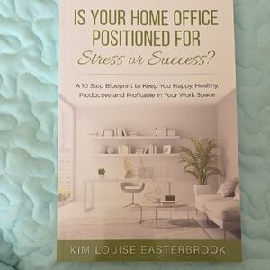 Is Your Home Office Positioned for Stress or Success? - (Green Cover)